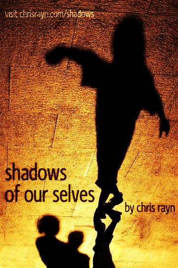 Shadows of Our Selves
